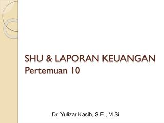 SHU &amp; LAPORAN KEUANGAN Pertemuan 10