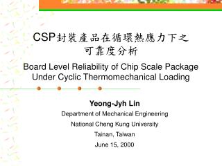 Yeong-Jyh Lin Department of Mechanical Engineering National Cheng Kung University Tainan, Taiwan