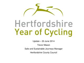 Update – 20 June 2014 Trevor Mason Safe and Sustainable Journeys Manager