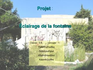 Projet : Éclairage de la fontaine