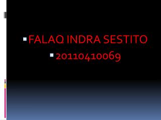 FALAQ INDRA SESTITO 20110410069
