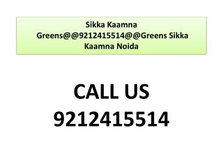 Sikka Kaamna Greens@@9212415514@@Greens Sikka Kaamna Noida