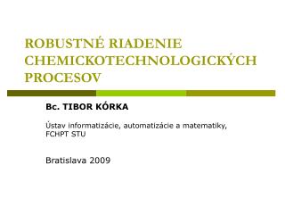 ROBUSTNÉ RIADENIE CHEMICKOTECHNOLOGICKÝCH PROCESOV