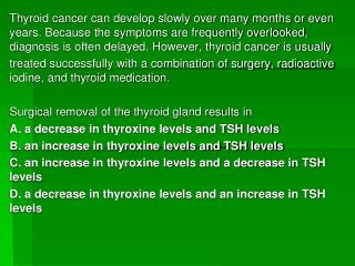 Following the removal of the thyroid gland, thyroid medication is prescribed in order to