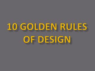 10 G olden R ules of Design