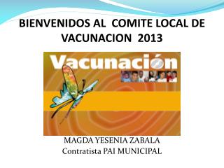 BIENVENIDOS AL COMITE LOCAL DE VACUNACION 2013