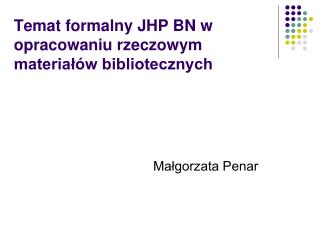 Temat formalny JHP BN w opracowaniu rzeczowym materiałów bibliotecznych