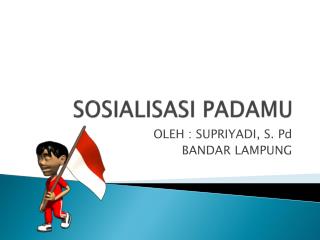 SOSIALISASI PADAMU