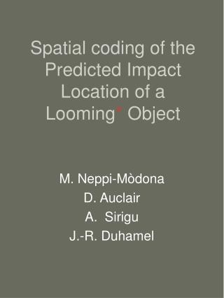 Spatial coding of the Predicted Impact Location of a Looming * Object