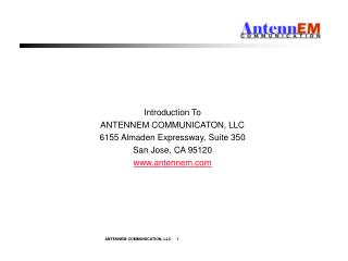 Introduction To ANTENNEM COMMUNICATON, LLC 6155 Almaden Expressway, Suite 350 San Jose, CA 95120