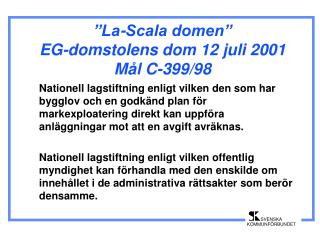 ”La-Scala domen” EG-domstolens dom 12 juli 2001 Mål C-399/98