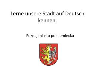 Lerne unsere Stadt auf Deutsch kennen .