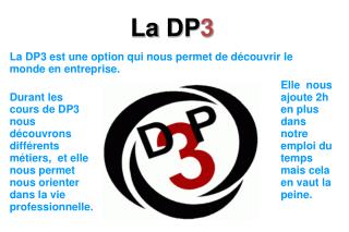 La DP3 est une option qui nous permet de découvrir le monde en entreprise.