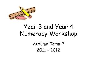 Year 3 and Year 4 Numeracy Workshop