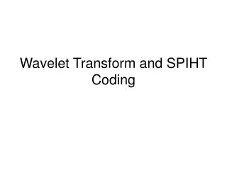 Wavelet Transform and SPIHT Coding