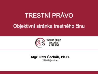 TRESTNÍ PRÁVO Objektivní stránka trestného činu