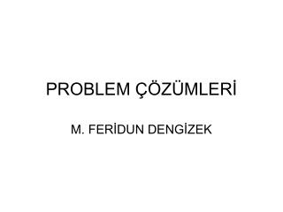 PROBLEM ÇÖZÜMLERİ