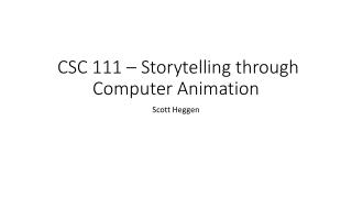 CSC 111 – Storytelling through Computer Animation