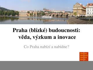 Praha (blízké) budoucnosti: věda, výzkum a inovace