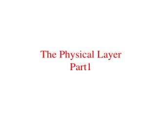 The Physical Layer Part1