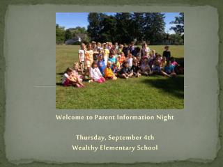 Welcome to Parent Information Night Thursday , September 4 th Wealthy Elementary School