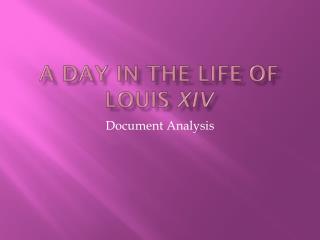 A Day in the Life of Louis XIV
