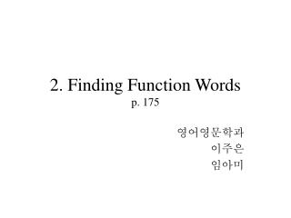 2. Finding Function Words p. 175