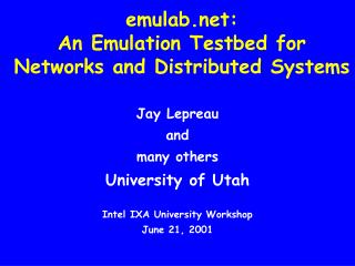 emulab: An Emulation Testbed for Networks and Distributed Systems