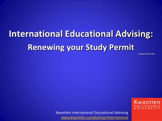 International Educational Advising: Renewing your Study Permit Updated: March 2011