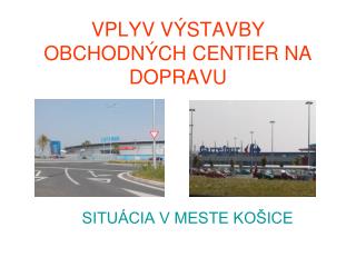 VPLYV VÝSTAVBY OBCHODNÝCH CENTIER NA DOPRAVU