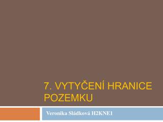 7. Vytyčení hranice pozemku