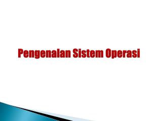 Pengenalan Sistem Operasi