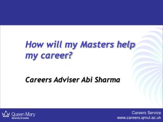How will my Masters help my career? Careers Adviser Abi Sharma