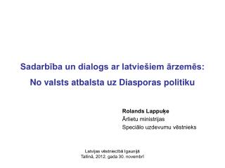 Sadarbība un dialogs ar latviešiem ārzemēs: No valsts atbalsta uz Diasporas politiku