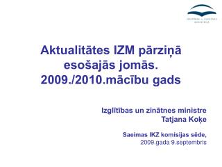 Aktualitātes IZM pārziņā esošajās jomās. 2009./2010.mācību gads