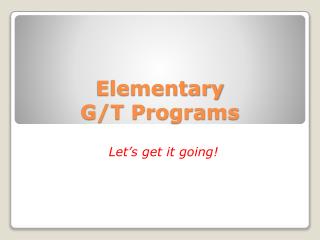 Elementary G/T Programs