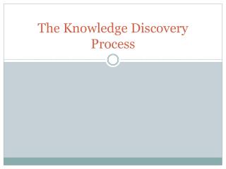 The Knowledge Discovery Process