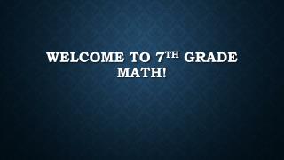 Welcome to 7 th Grade Math!