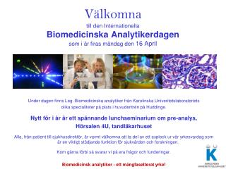 Under dagen finns Leg. Biomedicinska analytiker från Karolinska Univeritetslaboratoriets