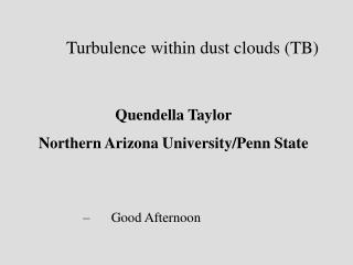 Turbulence within dust clouds (TB)