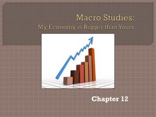 Macro Studies: My Economy is Bigger than Yours