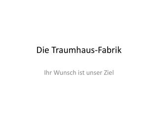 Die Traumhaus-Fabrik