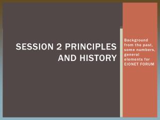 Session 2 principles and history