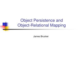 Object Persistence and Object-Relational Mapping