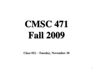 CMSC 471 Fall 2009