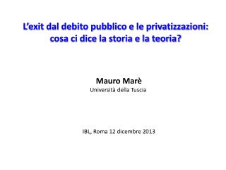 L ’ exit dal debito pubblico e le privatizzazioni: cosa ci dice la storia e la teoria?