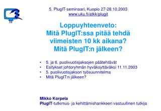 Loppuyhteenveto: Mitä PlugIT:ssa pitää tehdä viimeisten 10 kk aikana? Mitä PlugIT:n jälkeen?