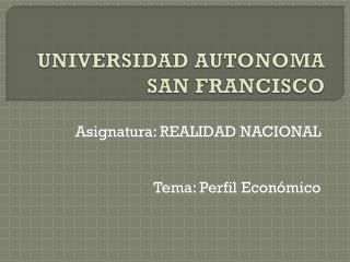 UNIVERSIDAD AUTONOMA SAN FRANCISCO