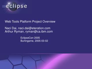 EclipseCon 2005 Burlingame, 2005-03-02