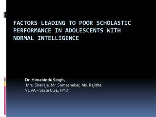 Factors leading to Poor Scholastic Performance in Adolescents with Normal Intelligence